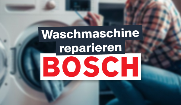 Bosch Waschmaschine reparieren